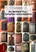 Der Wetzlarer Dom - Epitaphien und Grabplatten | Jürgen Wegmann | 