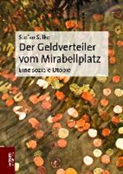 Der Geldverteiler vom Mirabellplatz, SELKE,  Stefan - Paperback - 9783828841697