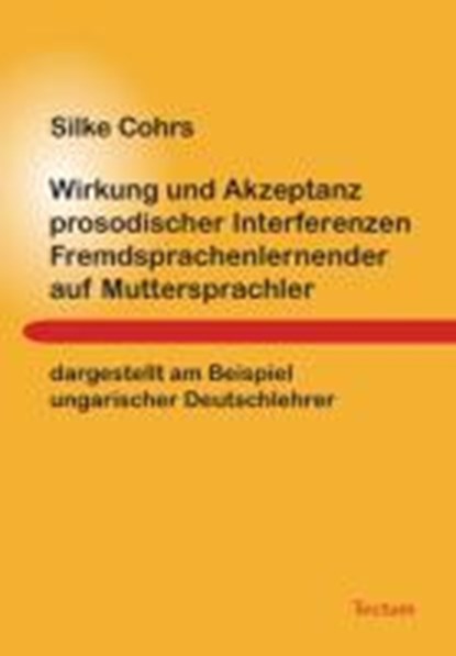 Wirkung und Akzeptanz prosodischer Interferenzen Fremdsprachenlernender auf Muttersprachler, COHRS,  Silke - Paperback - 9783828895911