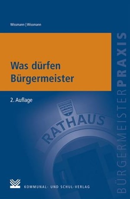Was dürfen Bürgermeister, Monika Wissmann ; Martin Wissmann - Ebook - 9783829310826