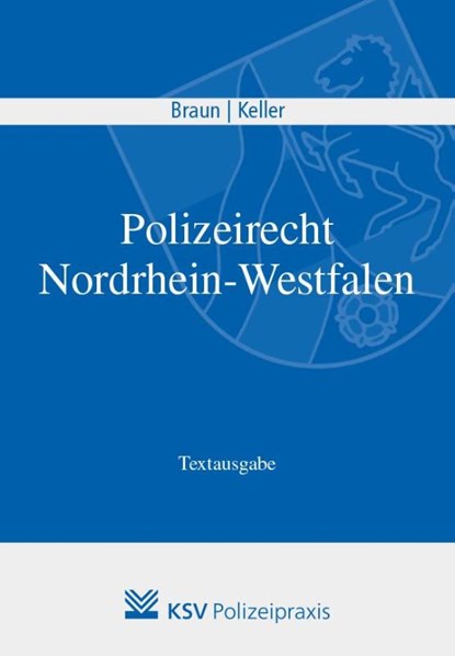Polizeirecht Nordrhein-Westfalen, Frank Braun ; Christoph Keller - Paperback - 9783829315333