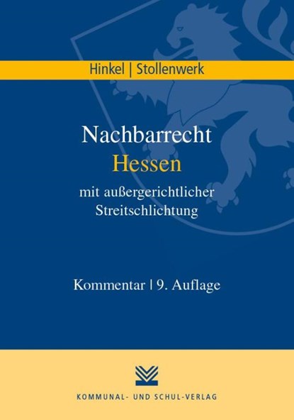 Nachbarrecht Hessen mit außergerichtlicher Streitschlichtung, Karl R Hinkel ; Detlef Stollenwerk - Paperback - 9783829315609