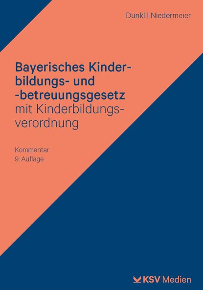 Bayerisches Kinderbildungs- und -betreuungsgesetz mit Kinderbildungsverordnung, Hans J Dunkl ;  Natalie Niedermeier - Paperback - 9783829319041