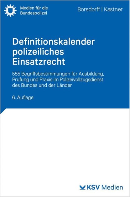 Definitionskalender polizeiliches Einsatzrecht, Anke Borsdorff ; Martin Kastner - Paperback - 9783829320467