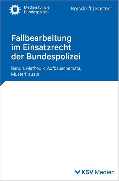 Fallbearbeitung im Einsatzrecht der Bundespolizei, Anke Borsdorff ; Martin Kastner - Paperback - 9783829320658