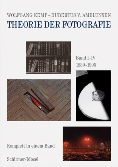 Theorie der Fotografie, Wolfgang Kemp ; Hubertus von Amelunxen - Gebonden - 9783829602396