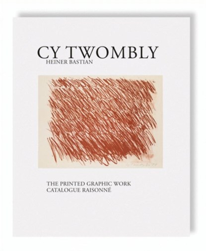 Cy Twombly - The Printed Graphic Work. Catalogue Raisonne, Cy Twombly - Gebonden - 9783829608251