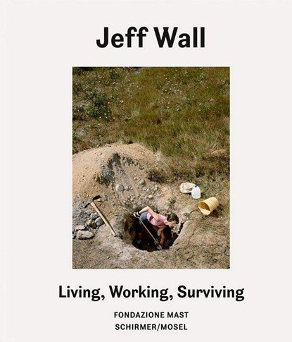 Living, Working, Surviving, Jeff Wall ; Urs Stahel - Gebonden - 9783829610629