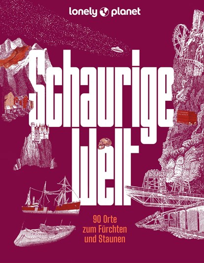 LONELY PLANET Bildband Schaurige Welt, Jörg Martin Dauscher ;  Corinna Melville ;  Jens Bey - Gebonden - 9783829736756