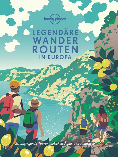 LONELY PLANET Bildband Legendäre Wanderrouten in Europa, Lonely Planet - Gebonden - 9783829736787
