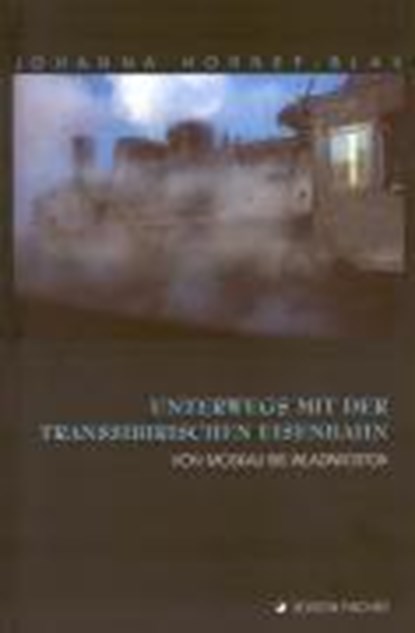 Unterwegs mit der Transsibirischen Eisenbahn, HORNEF-BLAU,  Johanna - Paperback - 9783830105190