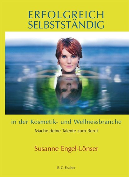 Erfolgreich selbstständig in der Kosmetik- und Wellnessbranche, Susanne Engel-Lönser - Paperback - 9783830113546