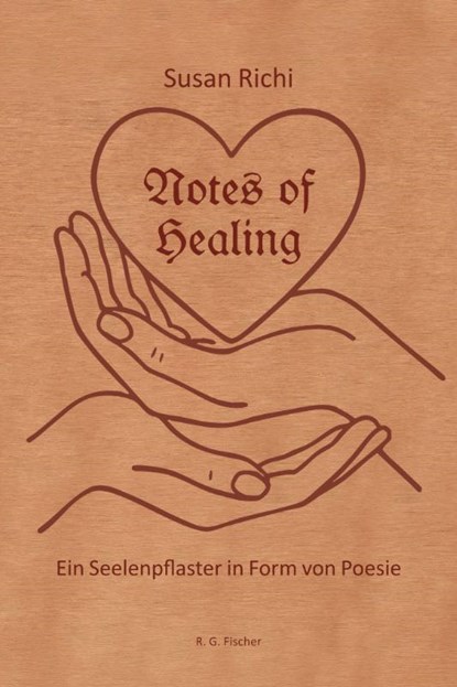 Notes of Healing - Ein Seelenpflaster in Form von Poesie, Susan Richi - Paperback - 9783830193616