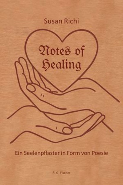 Notes of Healing – Ein Seelenpflaster in Form von Poesie, Susan Richi - Ebook - 9783830193623