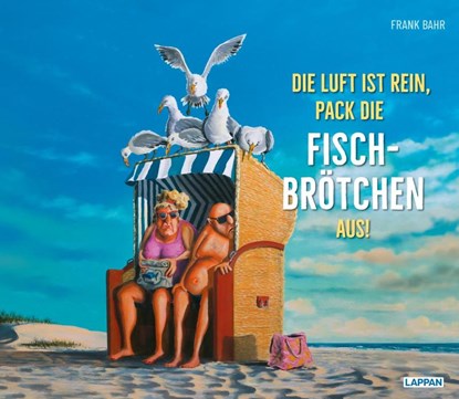 Die Luft ist rein, pack die Fischbrötchen aus!, Frank Bahr - Gebonden - 9783830337102