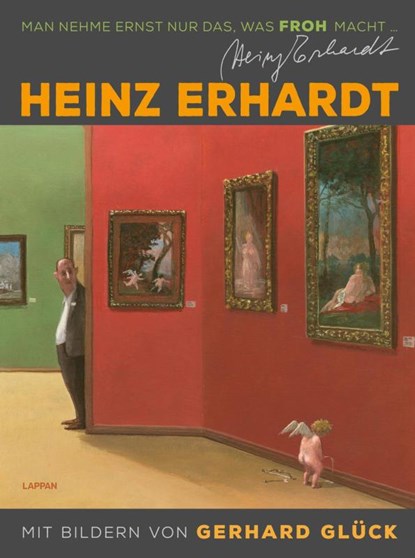 Heinz Erhardt: Man nehme ernst nur das, was froh macht (Neuausgabe), Heinz Erhardt ; Gerhard Glück - Gebonden - 9783830337287