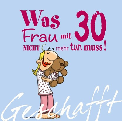 Geschafft! Was Frau mit 30 nicht mehr tun muss!, Michael Kernbach - Gebonden - 9783830342083