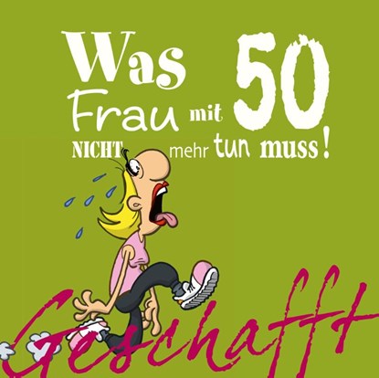 Geschafft! Was Frau mit 50 nicht mehr tun muss!, Michael Kernbach - Gebonden - 9783830342106