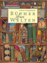 Bücher öffnen Welten - Colin Thompson - 9783830361633