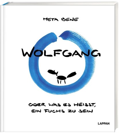 Wolfgang - oder was es heißt, ein Fuchs zu sein, Meta Bene - Gebonden - 9783830363910