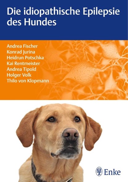 Die idiopathische Epilepsie des Hundes, Andrea Fischer ; Konrad Jurina ; Kai Rentmeister ; Andrea Tipold - Paperback - 9783830412656