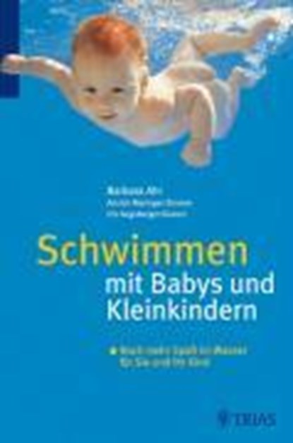 Ahr, B: Schwimmen mit Babys, AHR,  Barbara ; Augsburger Kuenzi, Iris ; Maringer-Zimmer, Annick - Paperback - 9783830432432