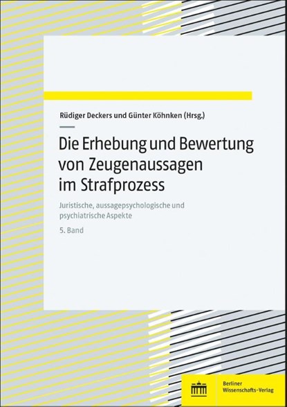 Die Erhebung und Bewertung von Zeugenaussagen im Strafprozess. Band 5, Rüdiger Deckers ; Günter Köhnken - Paperback - 9783830555049