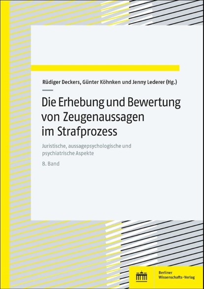 Die Erhebung und Bewertung von Zeugenaussagen im Strafprozess, Rüdiger Deckers ; Jenny Lederer ; Günter Köhnken - Paperback - 9783830556572