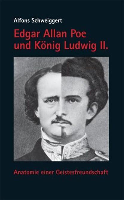 Edgar Allan Poe und König Ludwig II., Alfons Schweiggert - Paperback - 9783830673477