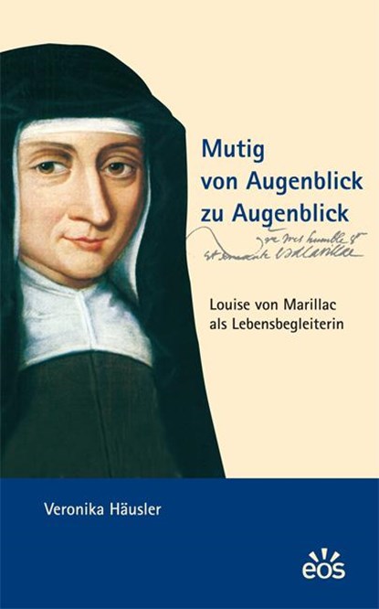 Mutig von Augenblick zu Augenblick - Louise von Marillac als Lebensbegleiterin, Veronika Häusler - Paperback - 9783830674184