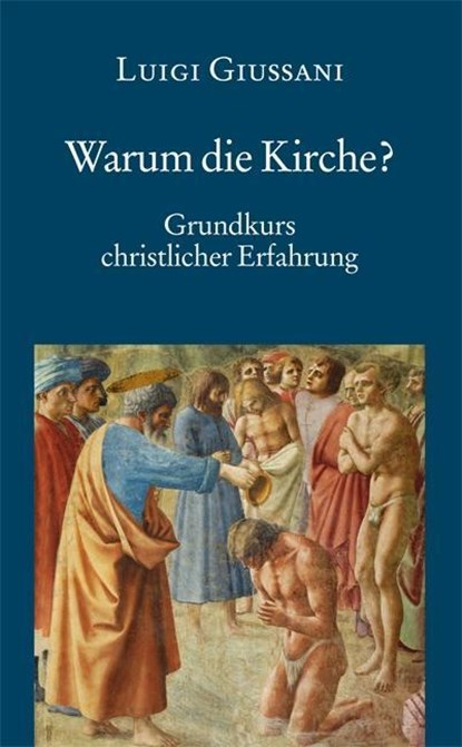 Warum die Kirche? Grundkurs christlicher Erfahrung, Luigi Giussani - Paperback - 9783830675815