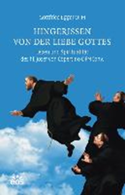 Hingerissen von der Liebe Gottes - Leben und Spiritualität des hl. Josef von Copertino OFMConv., EGGER,  Gottfried - Paperback - 9783830676652