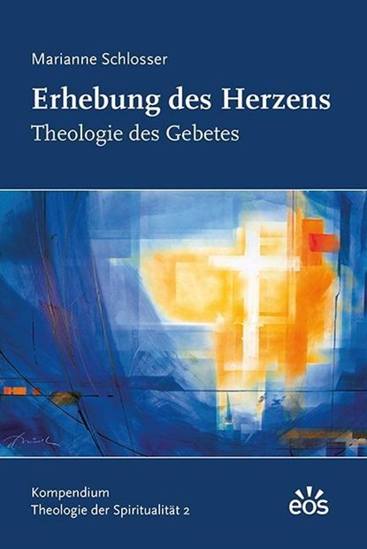 Erhebung des Herzens - Theologie des Gebetes, Marianne Schlosser - Paperback - 9783830677178
