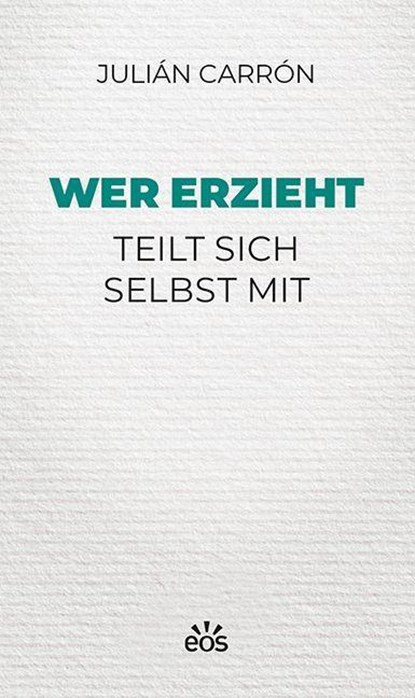 Wer erzieht teilt sich selbst mit, Julián Carrón - Paperback - 9783830680765