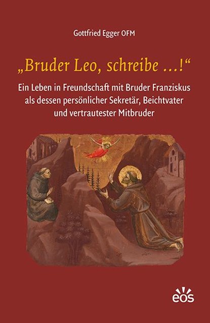 ¿Bruder Leo, schreibe ...!¿, Gottfried Egger - Gebonden - 9783830681816