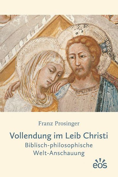 Vollendung im Leib Christi, Franz Prosinger - Paperback - 9783830683049