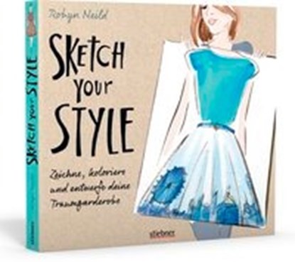 Neild, R: Sketch your Style, NEILD,  Robyn - Paperback - 9783830709671