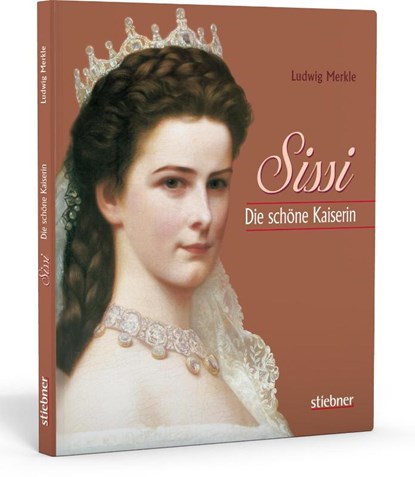 Sissi. Die schöne Kaiserin, Ludwig Merkle - Gebonden - 9783830710233