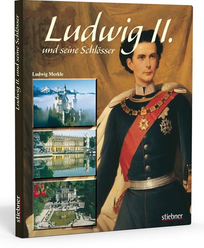 Ludwig II. und seine Schlösser, Ludwig Merkle - Gebonden - 9783830710240