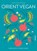 Orient Vegan, Ikrame el Bouayadi ; Fatima el Bouayadi - Gebonden - 9783830710714