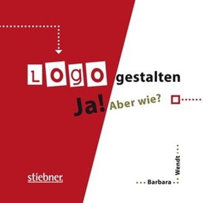 Logo gestalten Ja! Aber wie?, Barbara Wendt - Ebook - 9783830714217