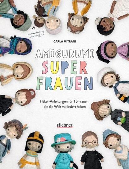 Amigurumi Superfrauen. Häkel-Anleitungen für 15 Frauen, die die Welt verändert haben, Carla Mitrani - Paperback - 9783830721017