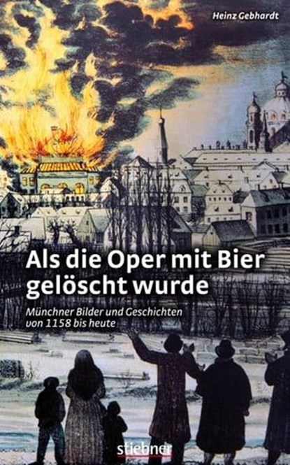 Als die Oper mit Bier gelöscht wurde, Heinz Gebhardt - Ebook - 9783830730125
