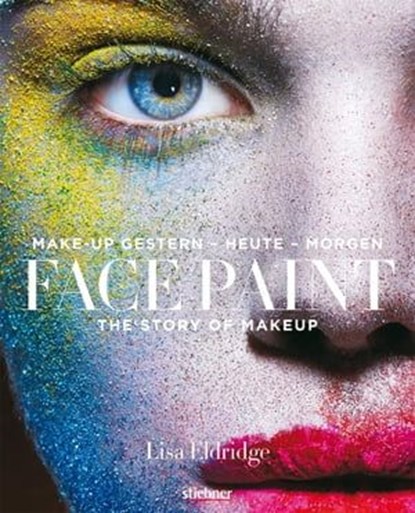 Face Paint [Deutsche Erstausgabe], Lisa Eldridge - Ebook - 9783830730132