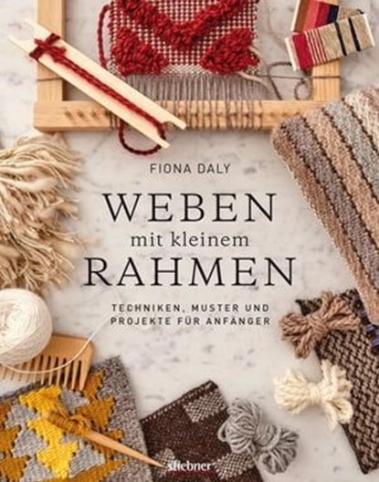 Weben mit kleinem Rahmen, Fiona Daly - Ebook - 9783830730415