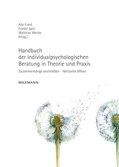 Handbuch der individualpsychologischen Beratung in Theorie und Praxis, Ada Fuest ;  Friedel John ;  Matthias Wenke - Gebonden - 9783830930990