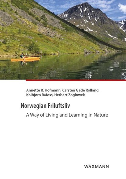 Norwegian Friluftsliv, Annette R. Hofmann ; Carsten Gade Rolland ; Kolbjørn Rafoss ; Herbert Zoglowek - Paperback - 9783830938514