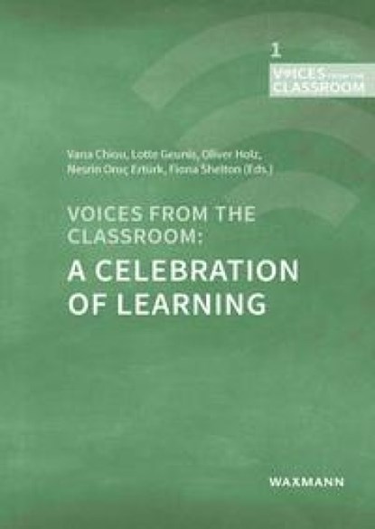 Voices from the Classroom: A Celebration of Learning, Vana Chiou ; Lotte Geunis ; Oliver Holz - Paperback - 9783830943785