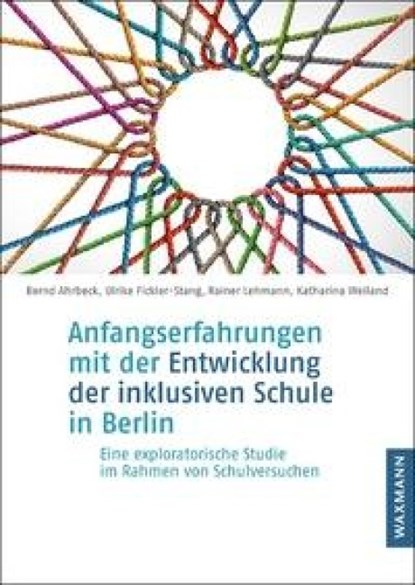 Anfangserfahrungen mit der Entwicklung der inklusiven Schule in Berlin, Bernd Ahrbeck ; Ulrike Fickler-Stang ; Rainer Lehmann ; Katharina Weiland - Paperback - 9783830944102