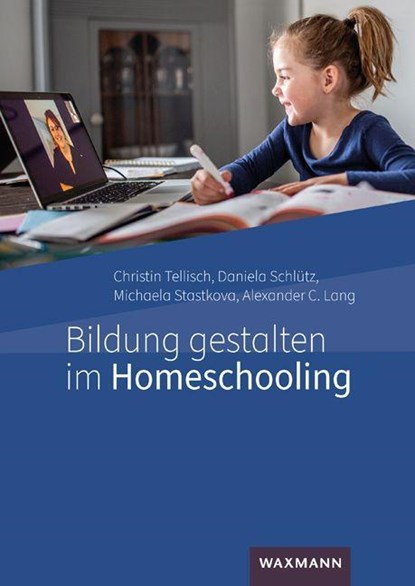 Bildung gestalten im Homeschooling, TELLISCH,  Christin ; Schlütz, Daniela ; Stastkova, Michaela ; Lang, Alexander C. - Paperback - 9783830945208
